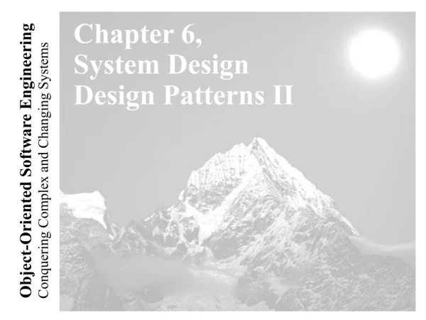 Chapter 6, System Design  Design Patterns II