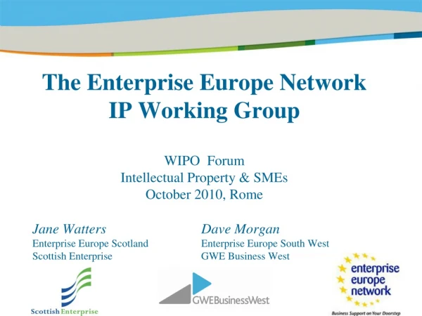 Jane Watters 			Dave Morgan Enterprise Europe Scotland		Enterprise Europe South West