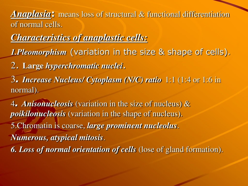 PPT - Anaplasia : means loss of structural & functional differentiation ...