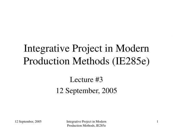 Integrative Project in Modern Production Methods  (IE285e)