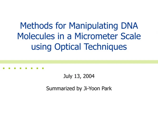 Methods for Manipulating DNA Molecules in a Micrometer Scale using Optical Techniques