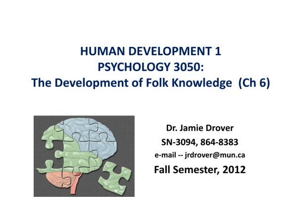 HUMAN DEVELOPMENT 1 PSYCHOLOGY 3050: The Development of Folk Knowledge  (Ch 6)