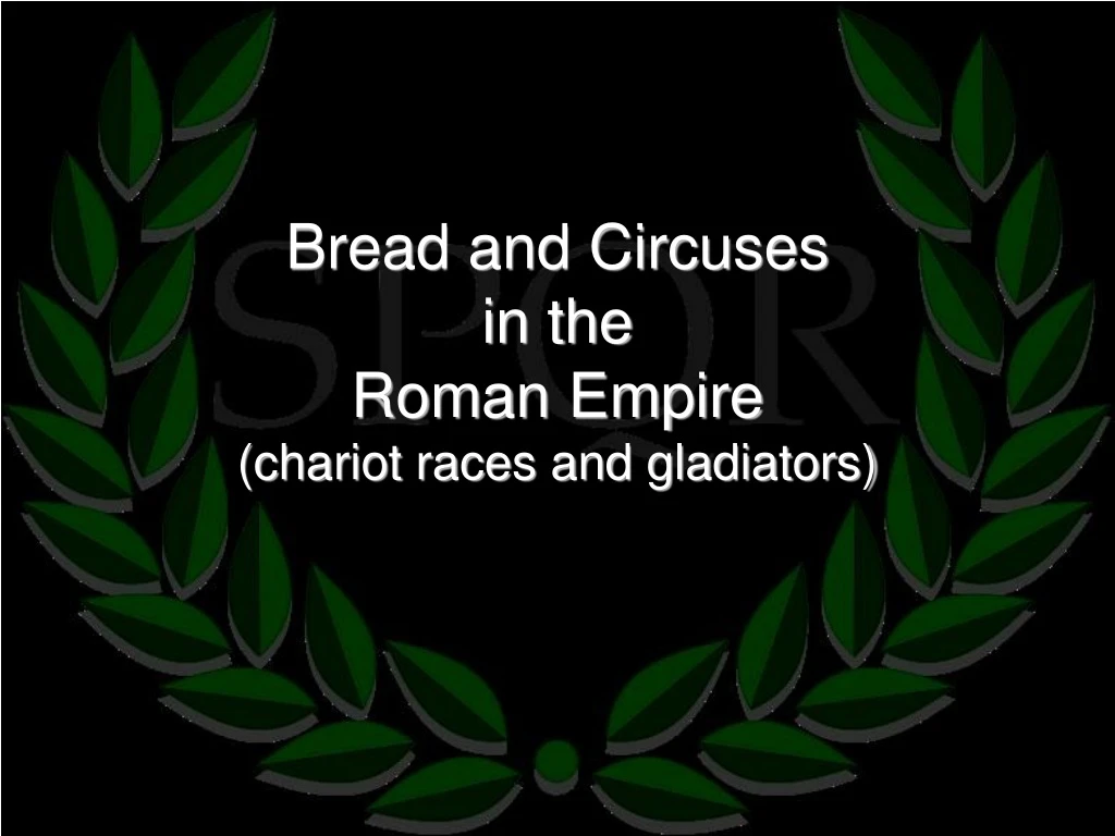 bread and circuses in the roman empire chariot races and gladiators