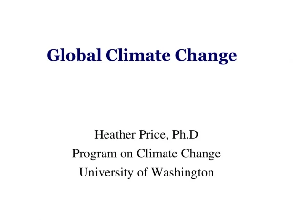 Heather Price, Ph.D Program on Climate Change University of Washington
