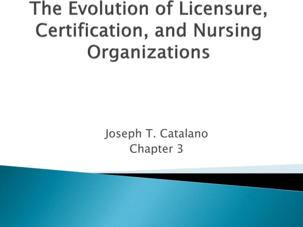 The Evolution of Licensure, Certification, and Nursing Organizations