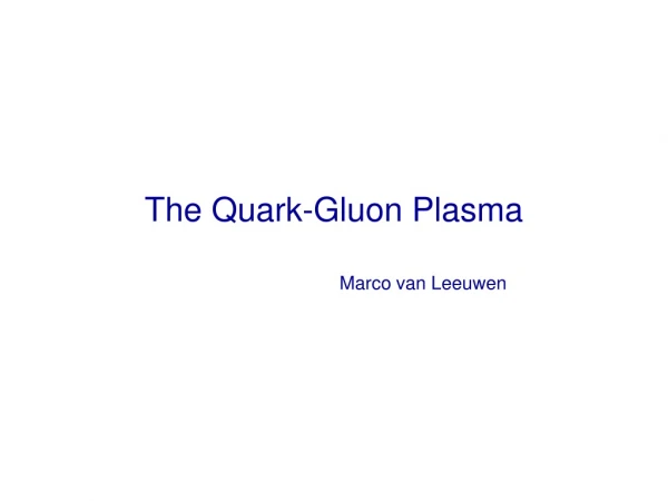 The Quark-Gluon Plasma