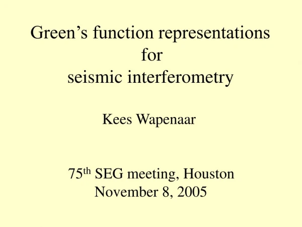Green’s function representations                         for          seismic interferometry