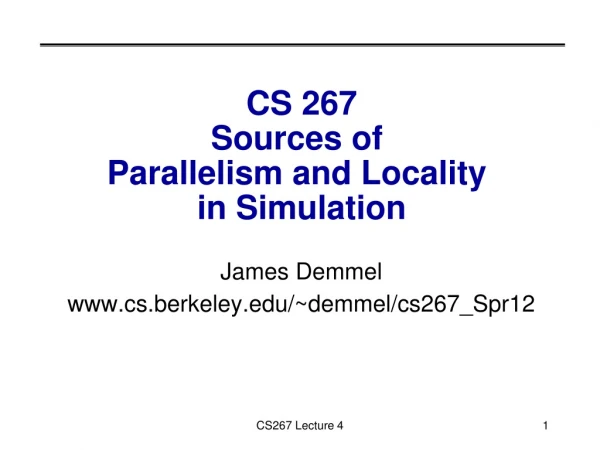 CS 267 Sources of  Parallelism and Locality  in Simulation