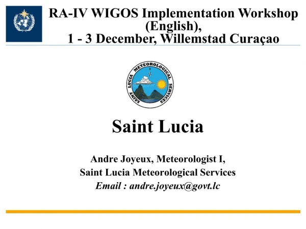 Andre Joyeux, Meteorologist I, Saint Lucia Meteorological Services Email : andre.joyeux@govt.lc