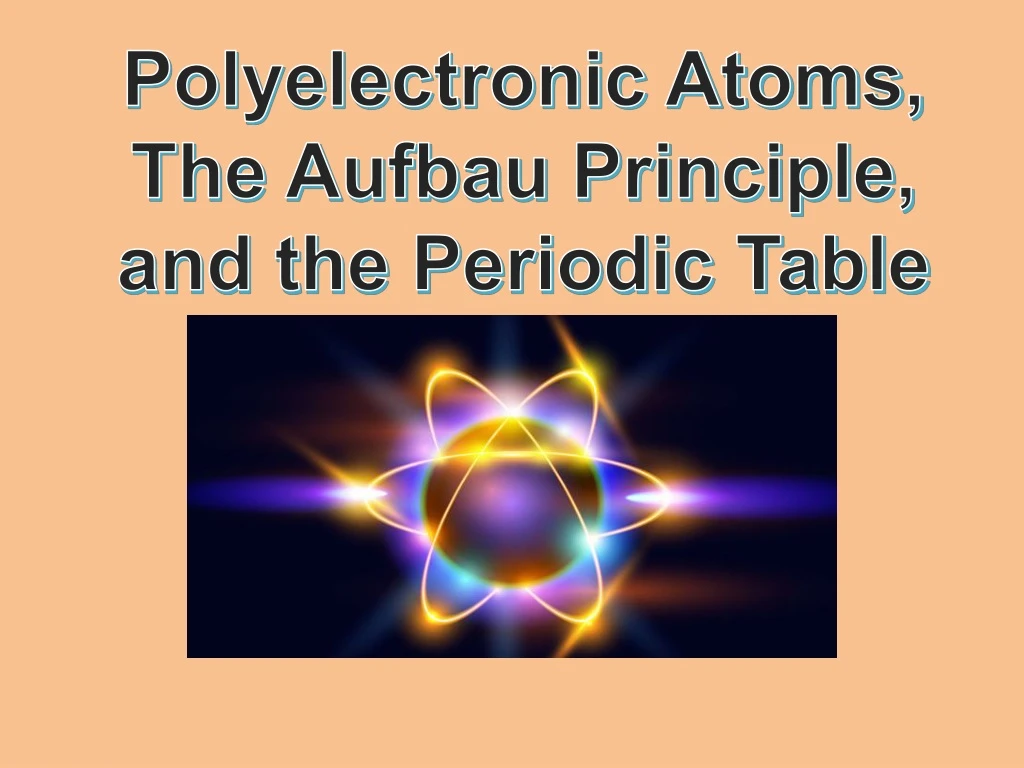 polyelectronic atoms the aufbau principle