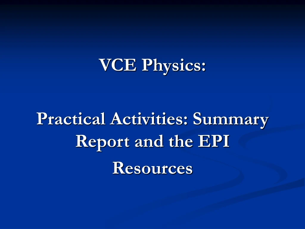 vce physics practical activities summary report and the epi resources