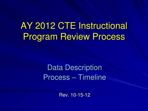 AY 2012 CTE Instructional Program Review Process