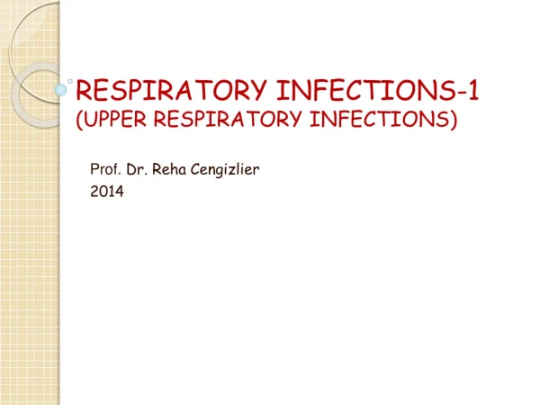 RESPIRATORY INFECTIONS-1 (UPPER RESPIRATORY INFECTIONS)