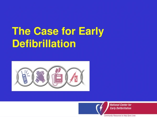 The Case for Early Defibrillation
