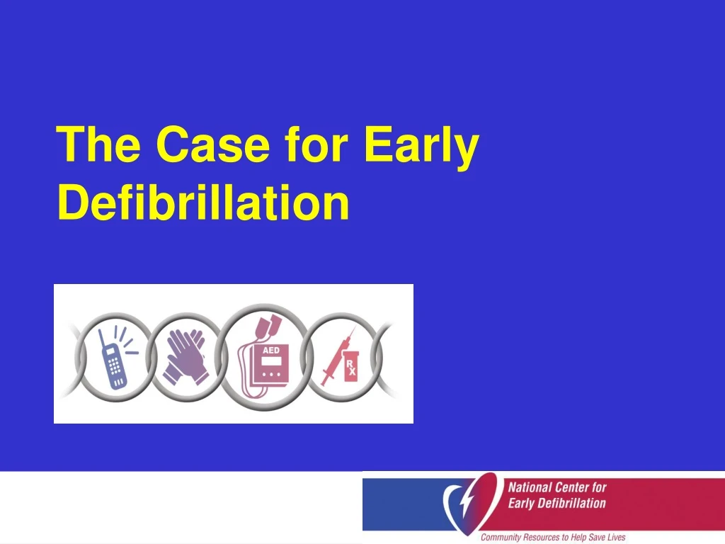 the case for early defibrillation