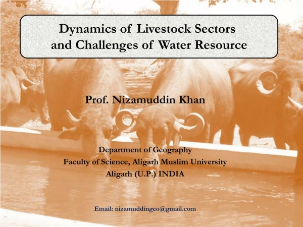 Prof.  Nizamuddin  Khan  Department of Geography Faculty of Science, Aligarh Muslim University