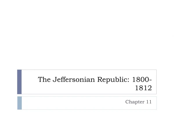 The Jeffersonian Republic: 1800-1812