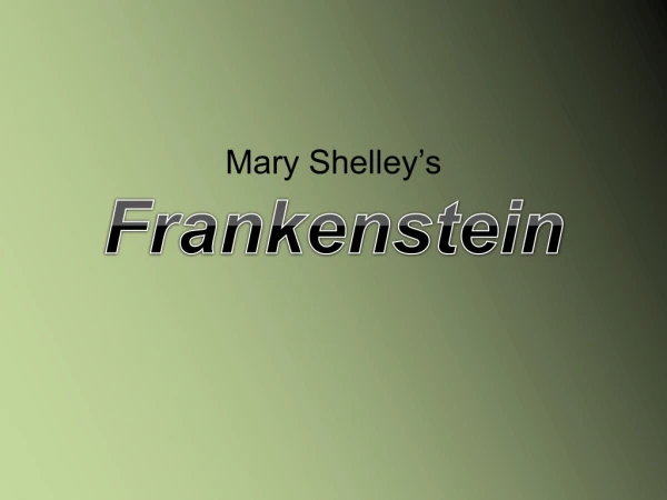 Mary Shelley’s  Frankenstein