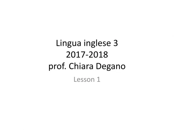 Lingua inglese 3  2017-2018 prof. Chiara  Degano