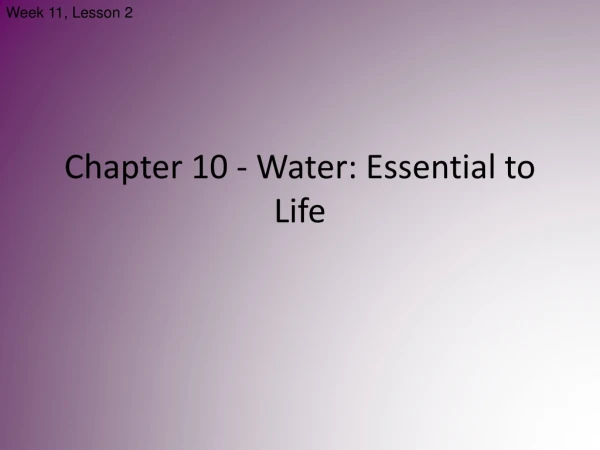 Chapter 10 - Water: Essential to Life