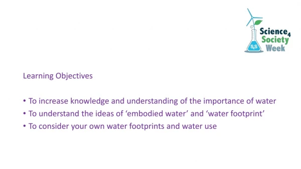 Learning Objectives To increase knowledge and understanding  of the importance of water