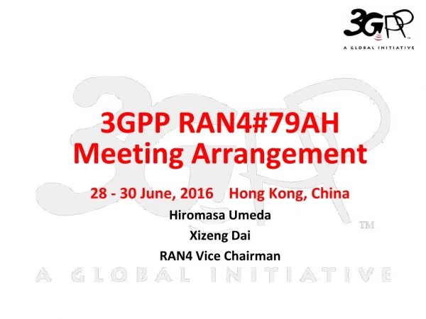 28 - 30 June, 2016    Hong Kong, China Hiromasa Umeda  Xizeng Dai RAN4 Vice Chairman