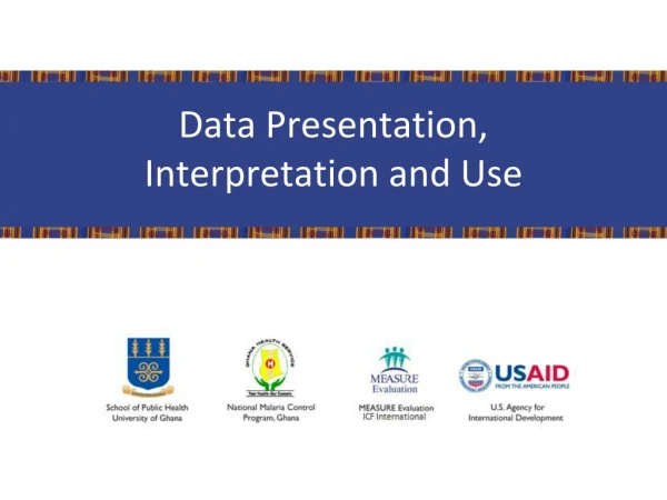 Data Presentation, Interpretation and Use