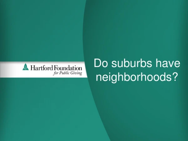 Do suburbs have neighborhoods?