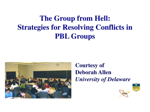 The Group from Hell: Strategies for Resolving Conflicts in PBL Groups