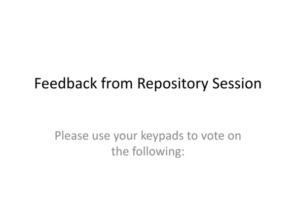 Feedback from Repository Session