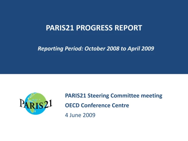 PARIS21 PROGRESS REPORT Reporting Period: October 2008 to April 2009