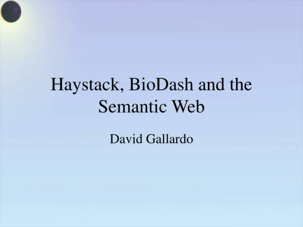 Haystack, BioDash and the Semantic Web