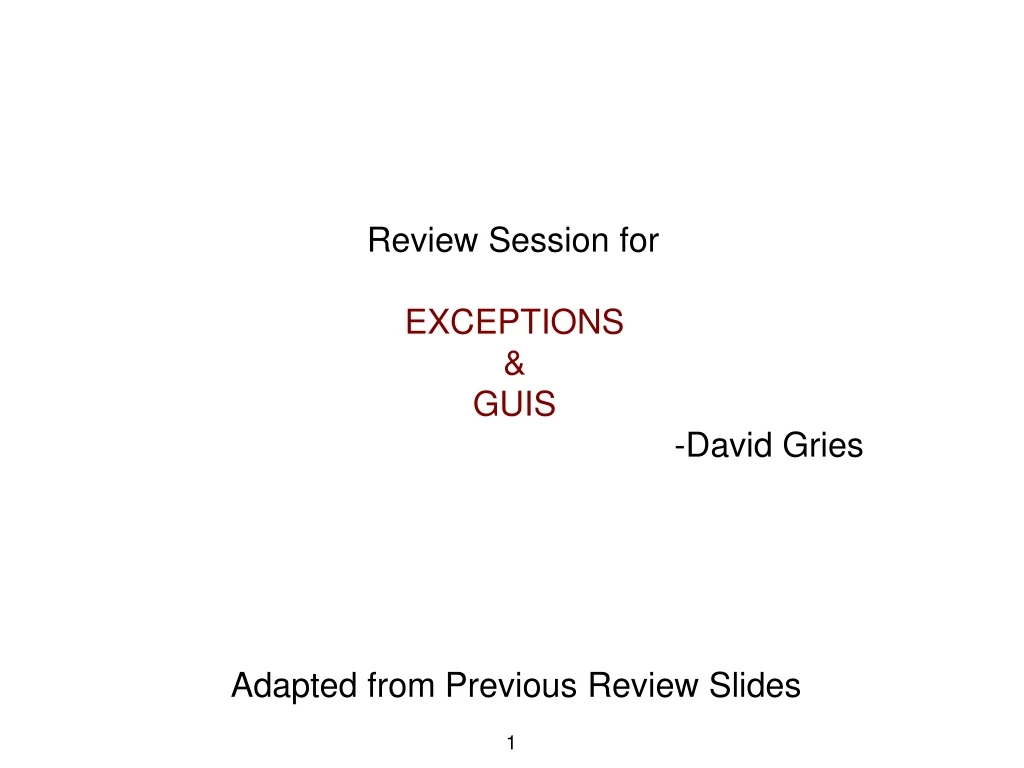 review session for exceptions guis david gries