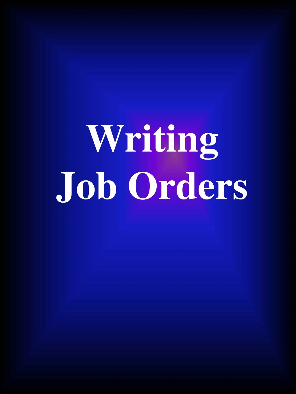 writing job orders