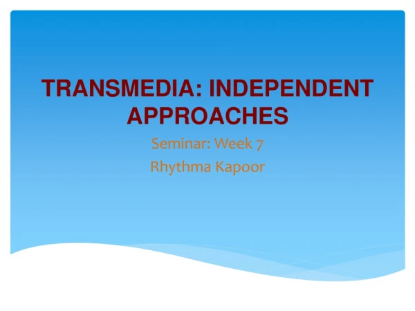 TRANSMEDIA: INDEPENDENT APPROACHES