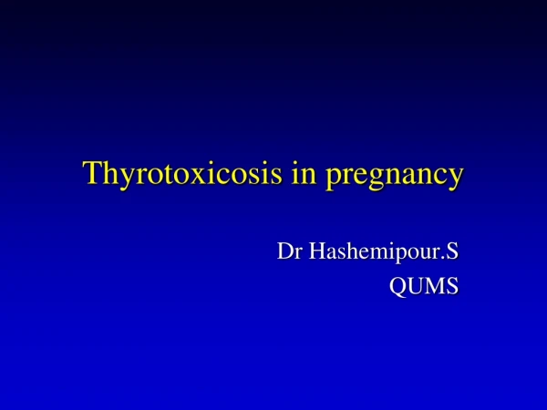 Thyrotoxicosis in pregnancy