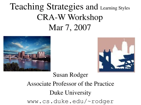 Teaching Strategies  and  Learning Styles CRA-W Workshop Mar 7, 2007