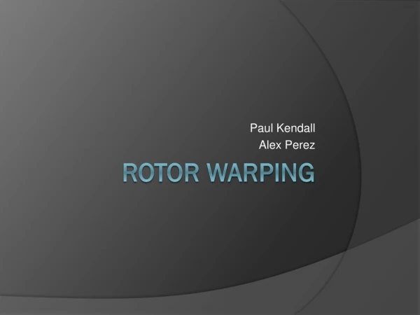 Rotor Warping