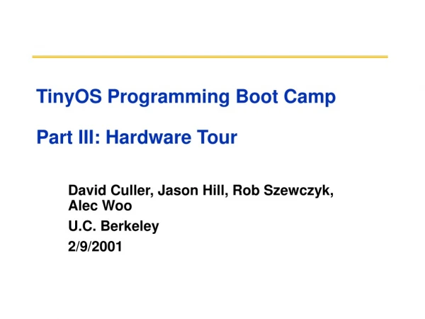 TinyOS Programming Boot Camp  Part III: Hardware Tour