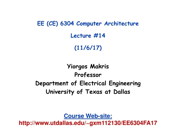 EE (CE) 6304 Computer Architecture Lecture #14 (11/6/17)