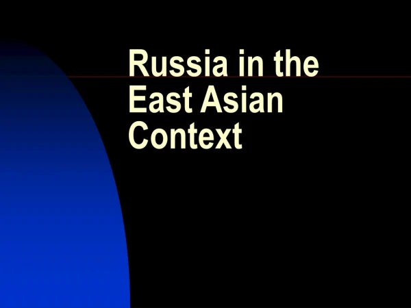 Russia in the  East Asian Context