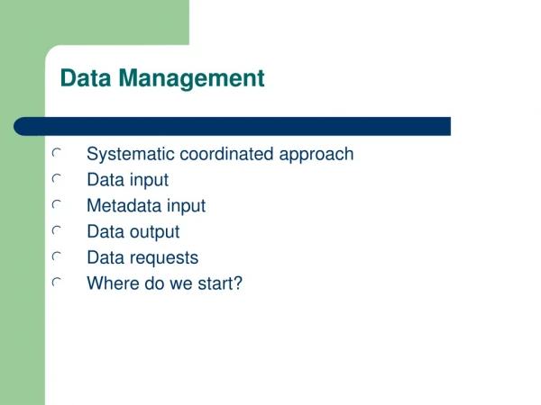 Systematic coordinated approach Data input Metadata input  Data output  Data requests