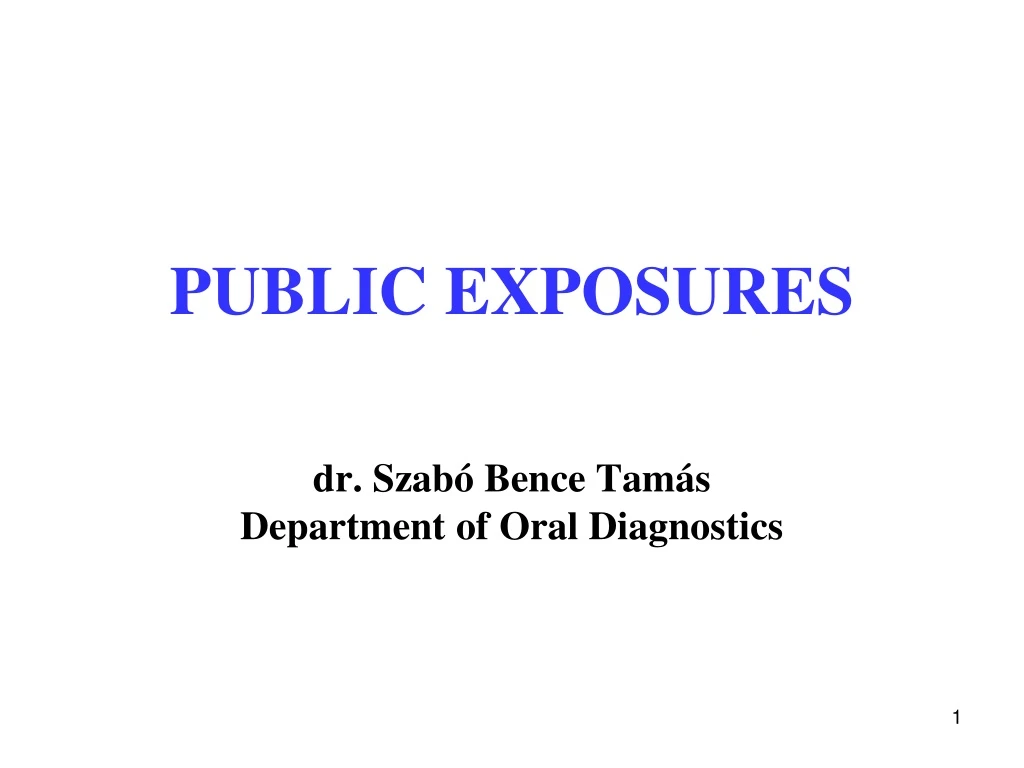 public exposures dr szab bence tam s department of oral diagnostics