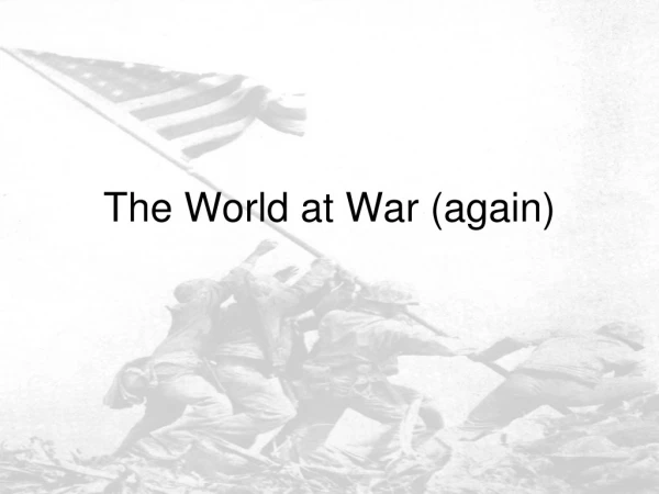 The World at War (again)