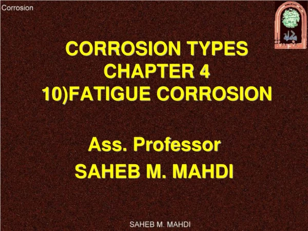 CORROSION TYPES CHAPTER 4 10)FATIGUE CORROSION