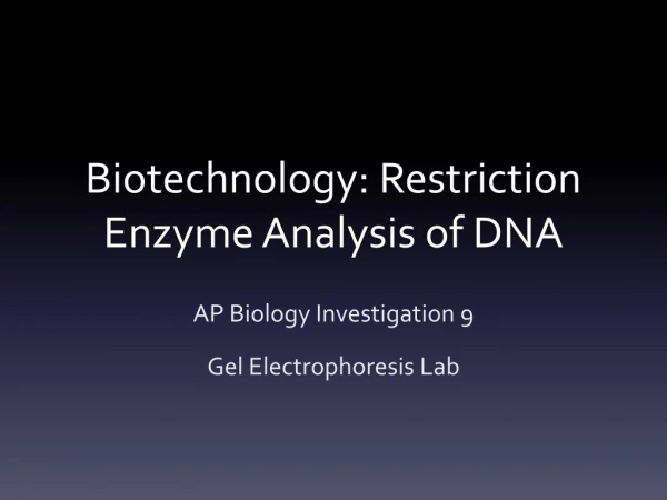 Biotechnology: Restriction Enzyme Analysis of DNA