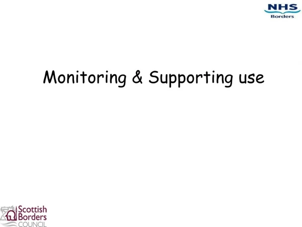 Monitoring &amp; Supporting use