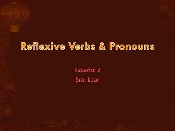 Reflexive Verbs &amp; Pronouns