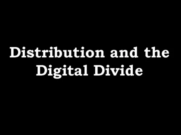 Distribution and the Digital Divide