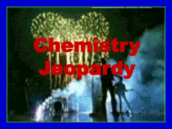 Chemistry Jeopardy